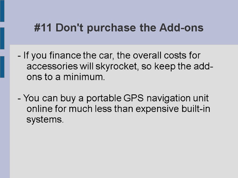 #11 Don't purchase the Add-ons - If you finance the car, the overall costs